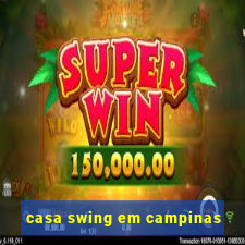 casa swing em campinas